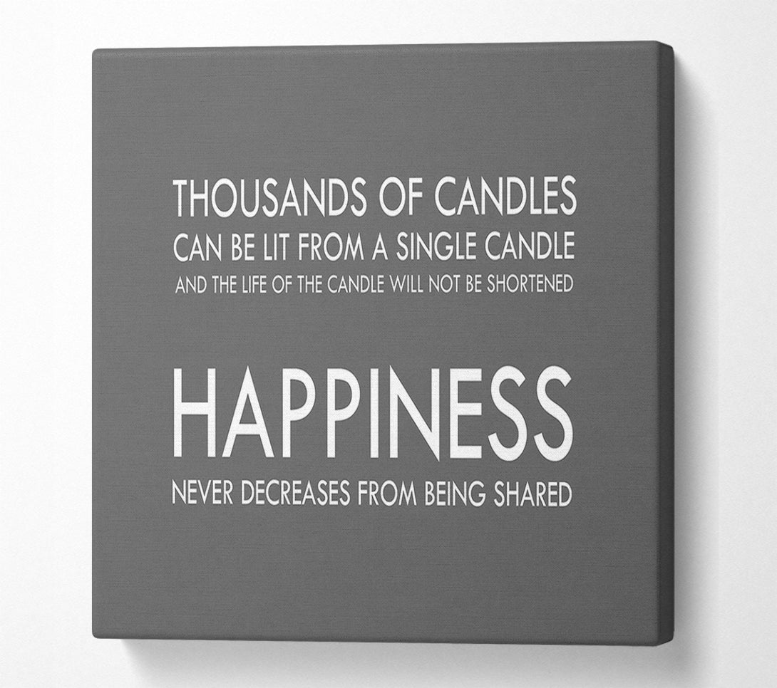  A Canvas Print of Happiness Never Decreases From Being Shared Grey Canvas Print