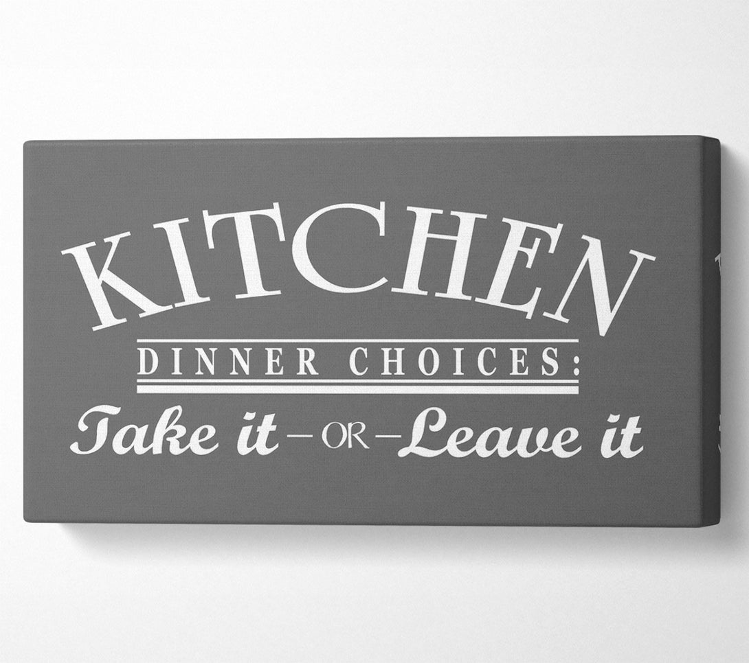  A Canvas Print of Kitchen Quote Dinner Choices Grey Canvas Print