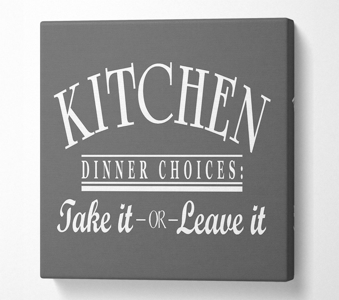  A Canvas Print of Kitchen Quote Dinner Choices Grey Canvas Print