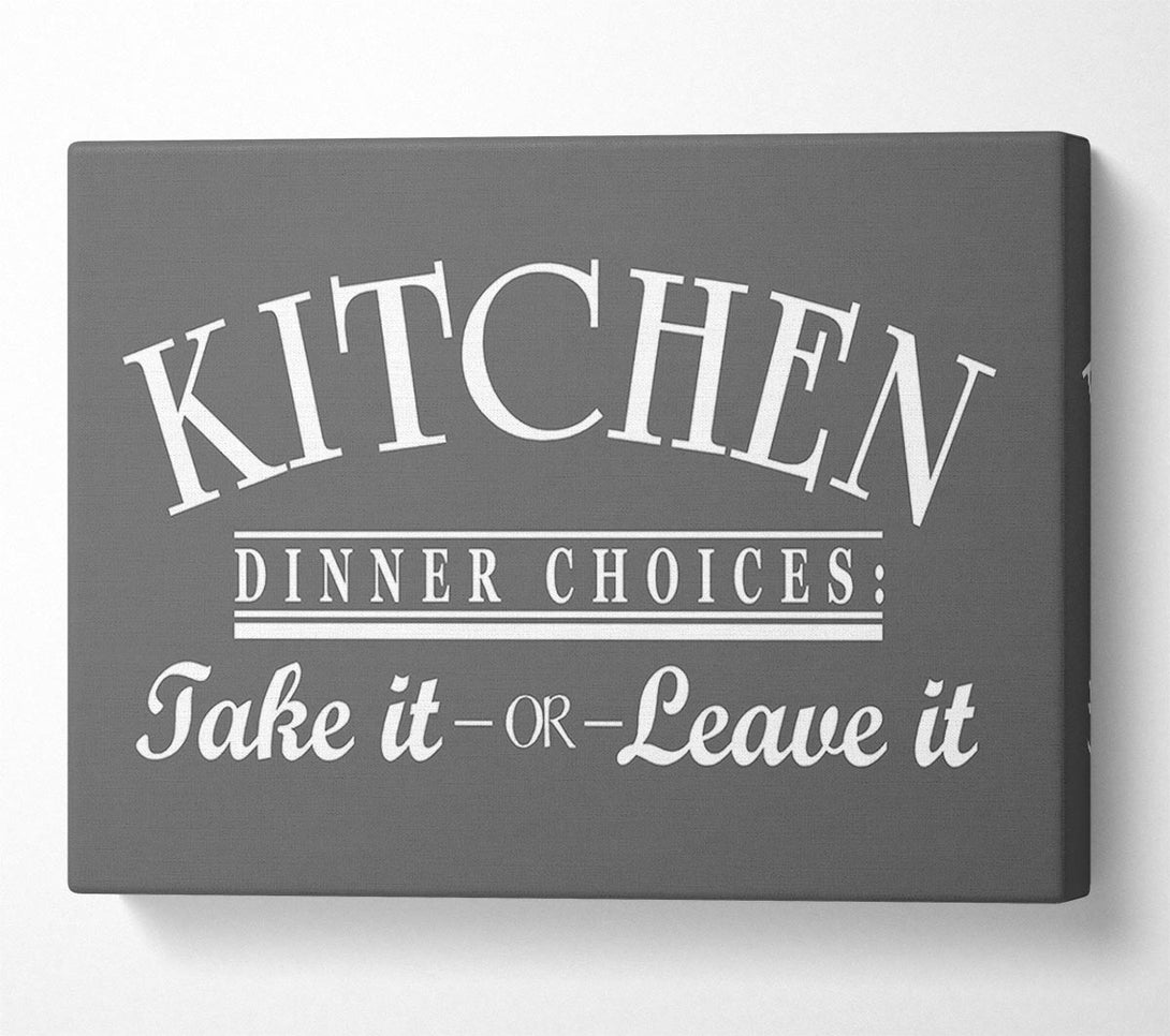  A Canvas Print of Kitchen Quote Dinner Choices Grey Canvas Print