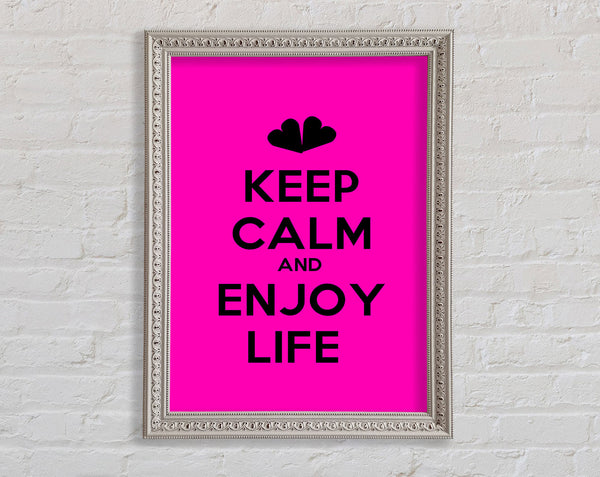 Keep Calm Enjoy Life Framed Print