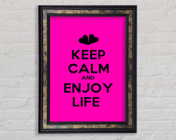Keep Calm Enjoy Life Framed Print
