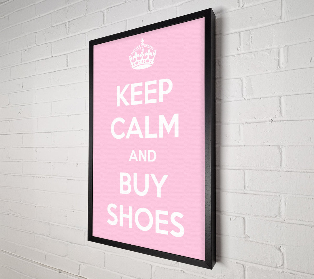  A Canvas Print of Keep Calm And Buy Shoes Canvas Print