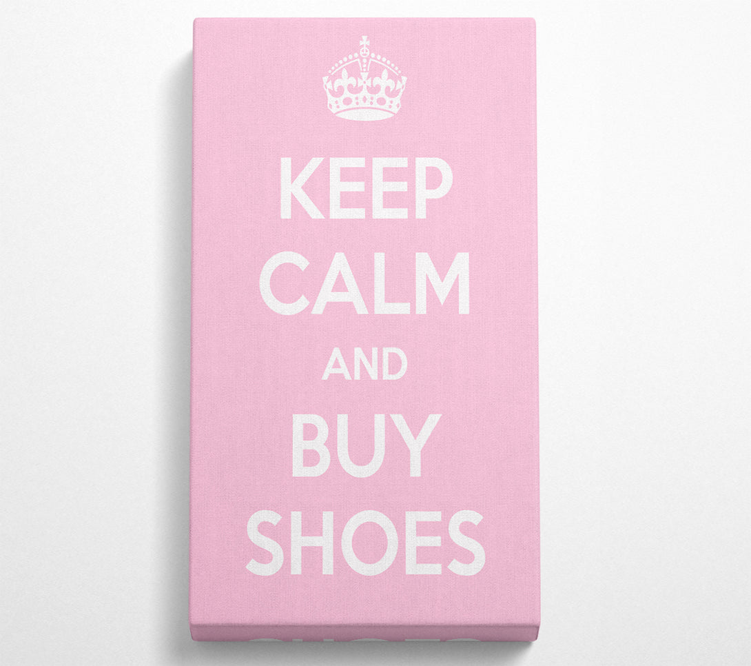  A Canvas Print of Keep Calm And Buy Shoes Canvas Print