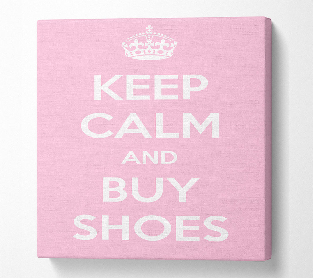  A Canvas Print of Keep Calm And Buy Shoes Canvas Print