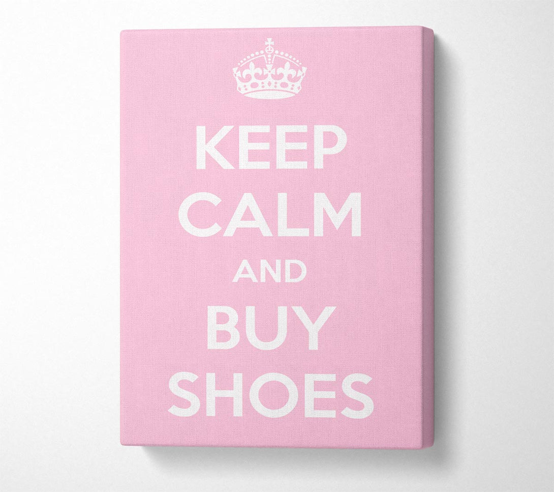  A Canvas Print of Keep Calm And Buy Shoes Canvas Print