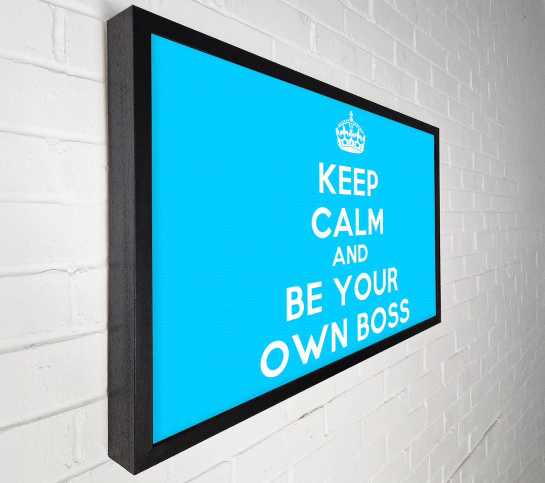  A Canvas Print of Keep Calm Be Your Own Boss Canvas Wall Art