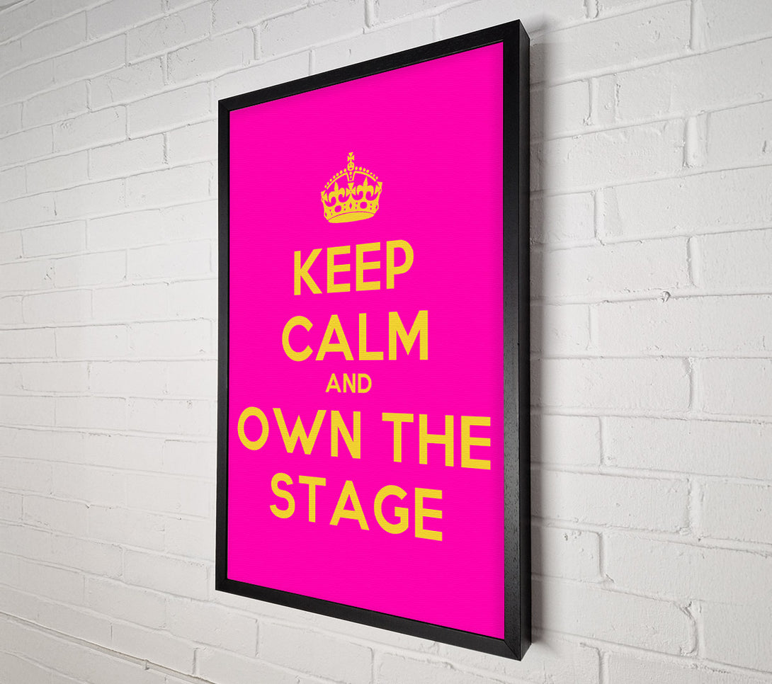  A Canvas Print of Keep Calm Own The Stage Canvas Print