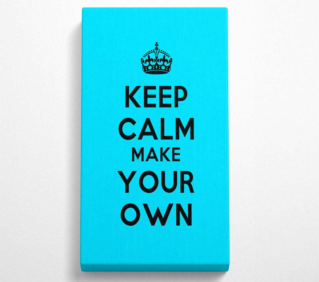 A Canvas Print of Keep Calm Make Your Own Canvas Art