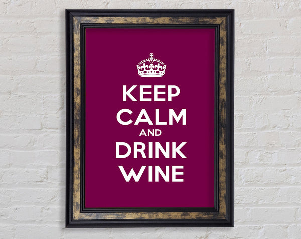 Kitchen Quote Keep Calm Wine Framed Print