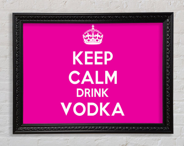 Kitchen Quote Keep Calm Drink Vodka Pink Framed Print