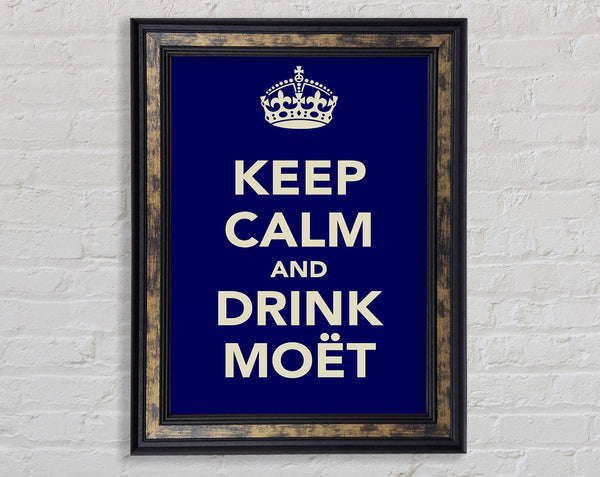 Kitchen Quote Keep Calm And Drink MoeÂ¨t Framed Print