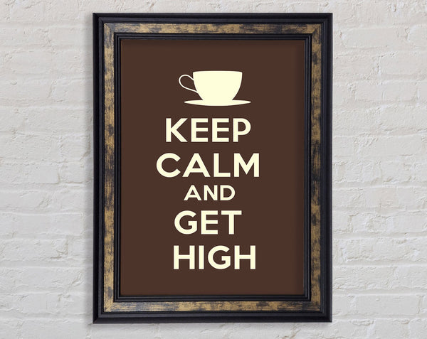 Keep Calm Get High Framed Print