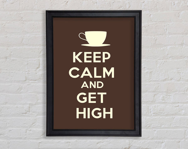 Keep Calm Get High Framed Print