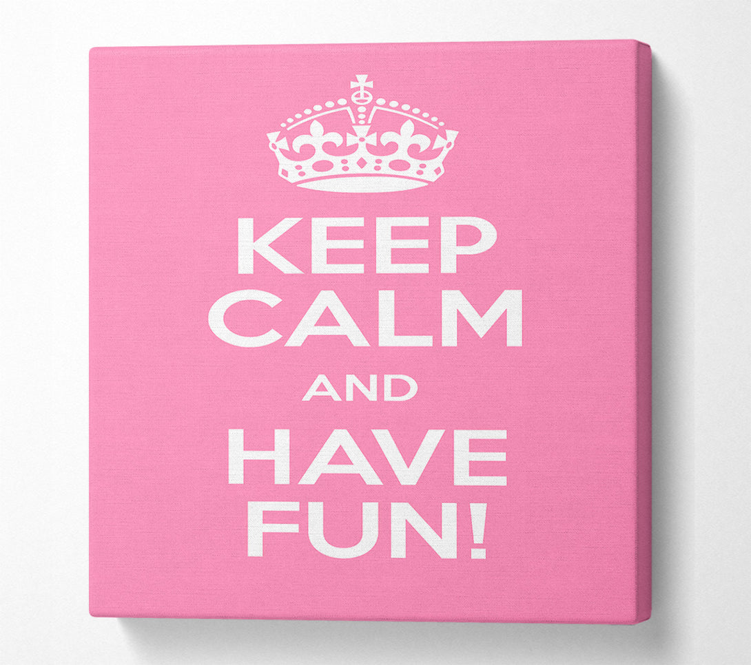  A Canvas Print of Keep Calm Fun Pink Canvas Print