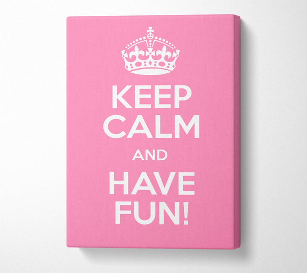  A Canvas Print of Keep Calm Fun Pink Canvas Print