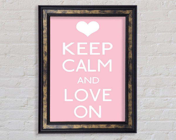 Keep Calm Love On Framed Print
