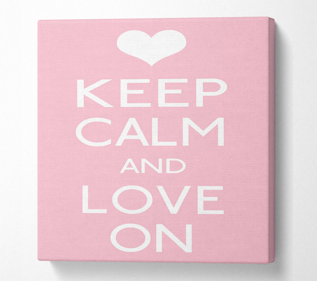  A Canvas Print of Keep Calm Love On Canvas Art