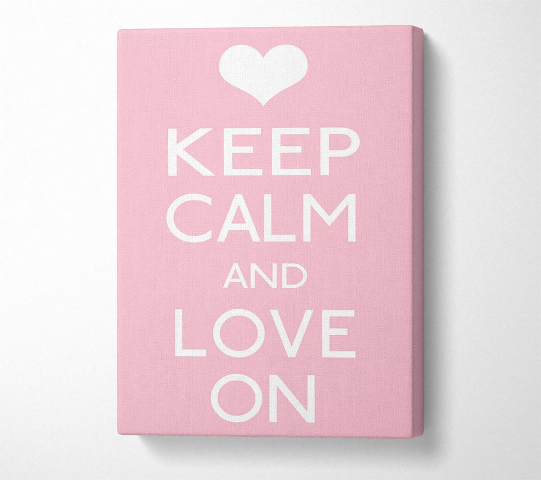  A Canvas Print of Keep Calm Love On Canvas Art