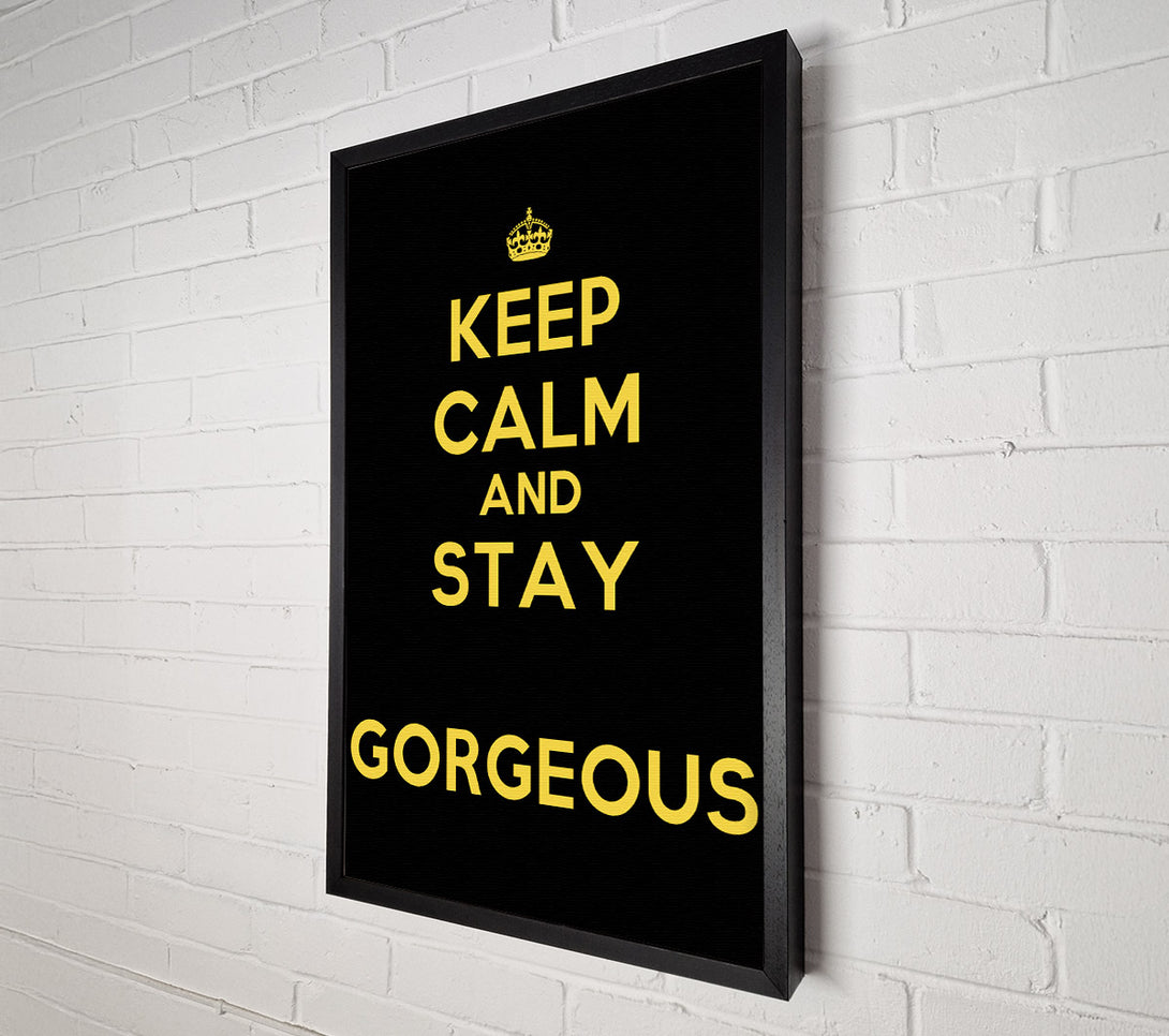  A Canvas Print of Keep Calm Gorgeous Canvas Art