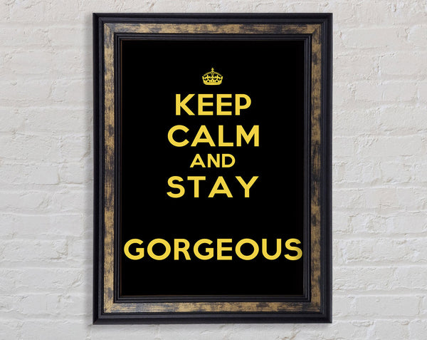 Keep Calm Gorgeous Framed Print