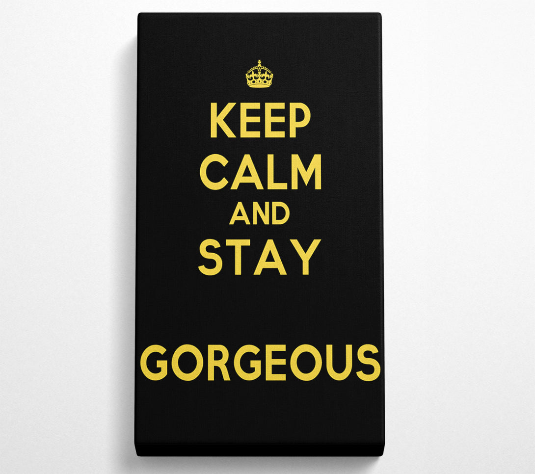 A Canvas Print of Keep Calm Gorgeous Canvas Art