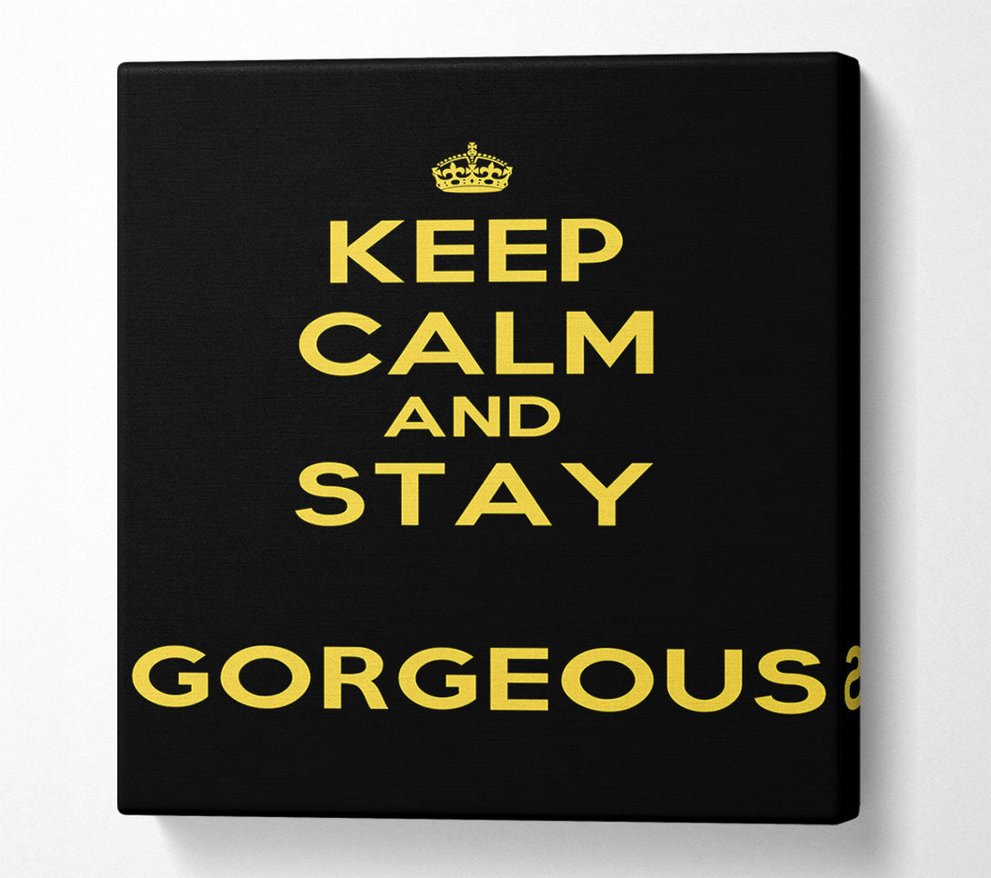  A Canvas Print of Keep Calm Gorgeous Canvas Art