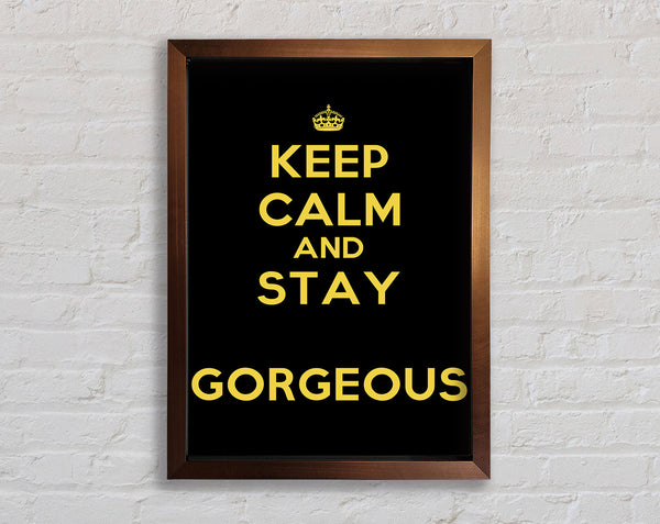 Keep Calm Gorgeous Framed Print
