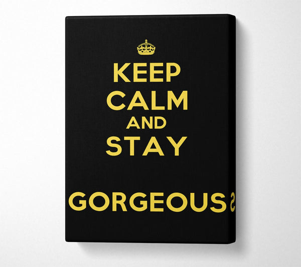  A Canvas Print of Keep Calm Gorgeous Canvas Art