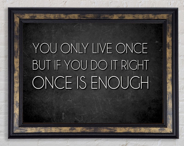 Motivational Quote Mae West You Only Live Once Framed Print