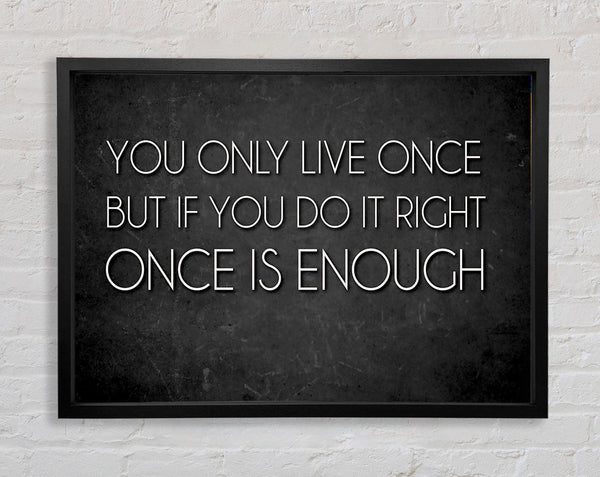 Motivational Quote Mae West You Only Live Once Framed Print