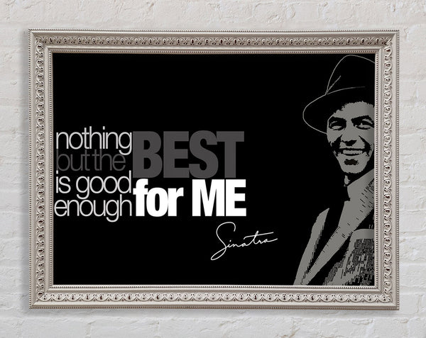 Movie Quote Sinatra Nothing But The Best Framed Print