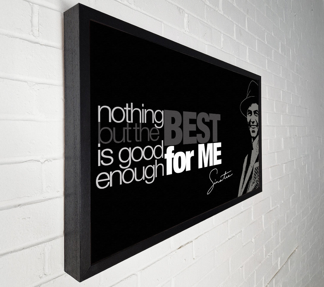 A Canvas Print of Movie Quote Sinatra Nothing But The Best Canvas Print