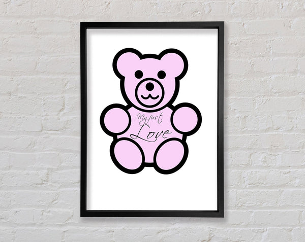 Nursery Quote My First Love Teddy Bear White Framed Print