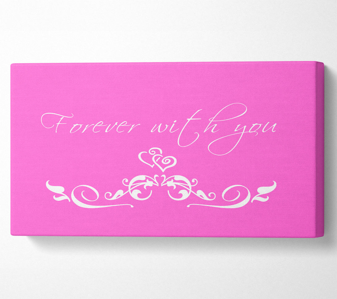  A Canvas Print of Love Quote Forever With You Vivid Pink Canvas Print