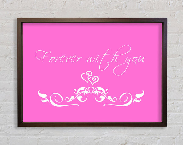 Love Quote Forever With You Vivid Pink Framed Print