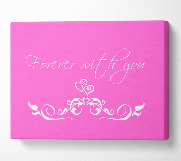  A Canvas Print of Love Quote Forever With You Vivid Pink Canvas Print