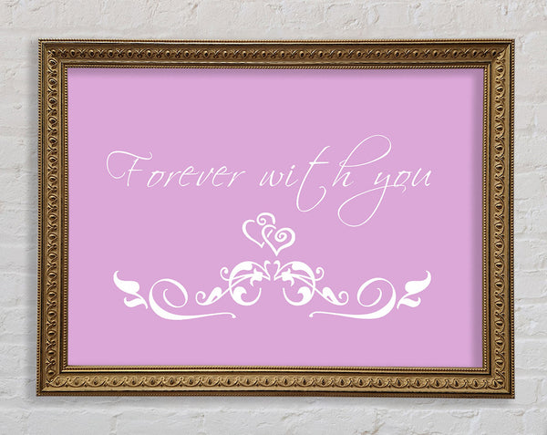 Love Quote Forever With You Pink Framed Print