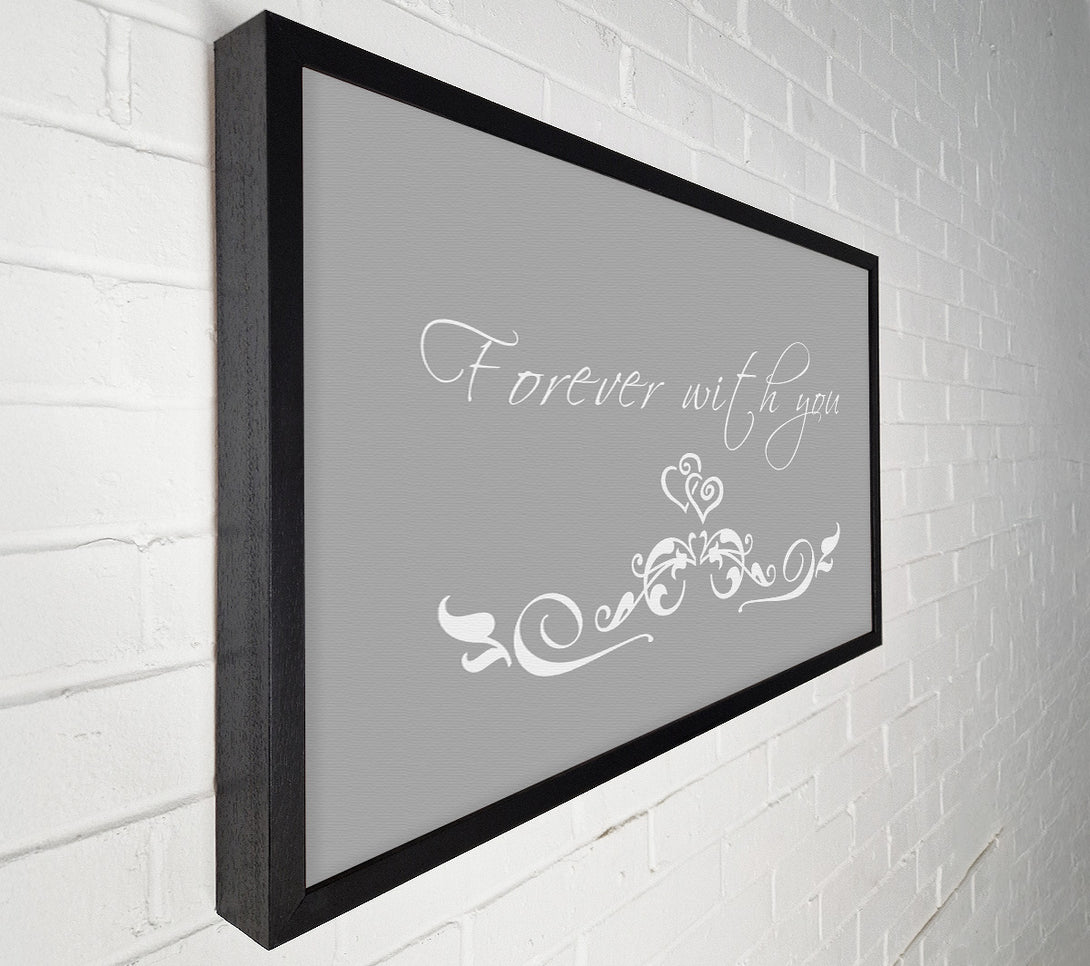  A Canvas Print of Love Quote Forever With You Grey White Canvas Print