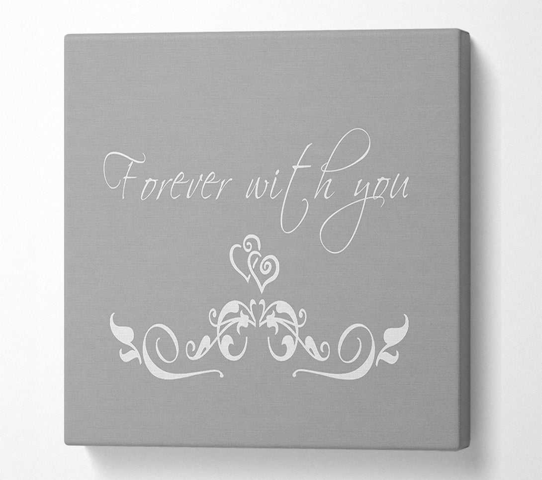  A Canvas Print of Love Quote Forever With You Grey White Canvas Print