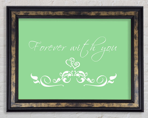 Love Quote Forever With You Green Framed Print