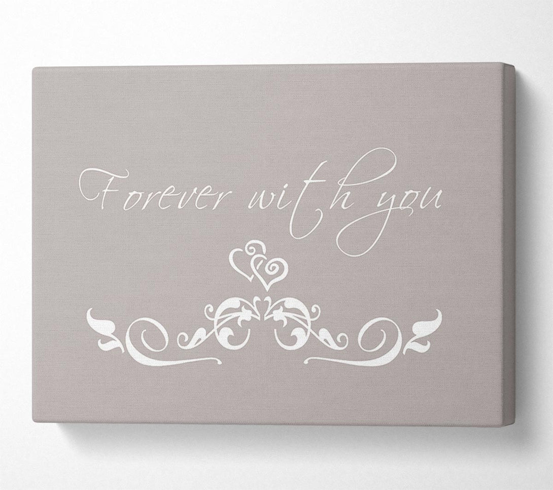  A Canvas Print of Love Quote Forever With You Beige Canvas Art