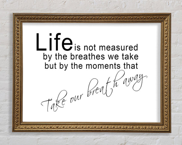 Life Is Not Measured White Framed Print