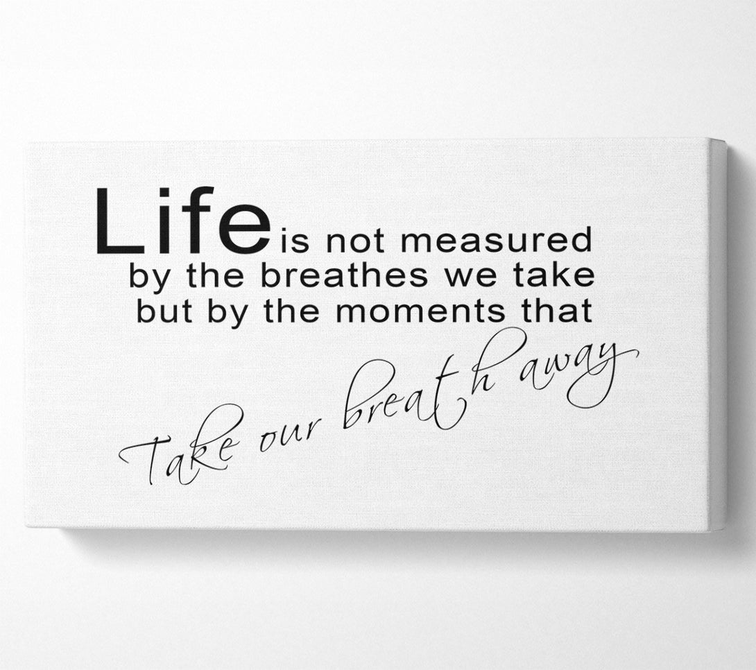  A Canvas Print of Life Is Not Measured White Canvas Art
