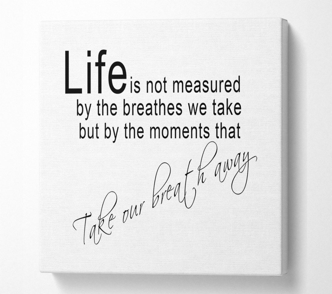  A Canvas Print of Life Is Not Measured White Canvas Art