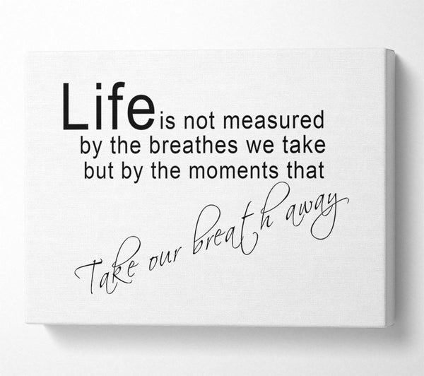  A Canvas Print of Life Is Not Measured White Canvas Art