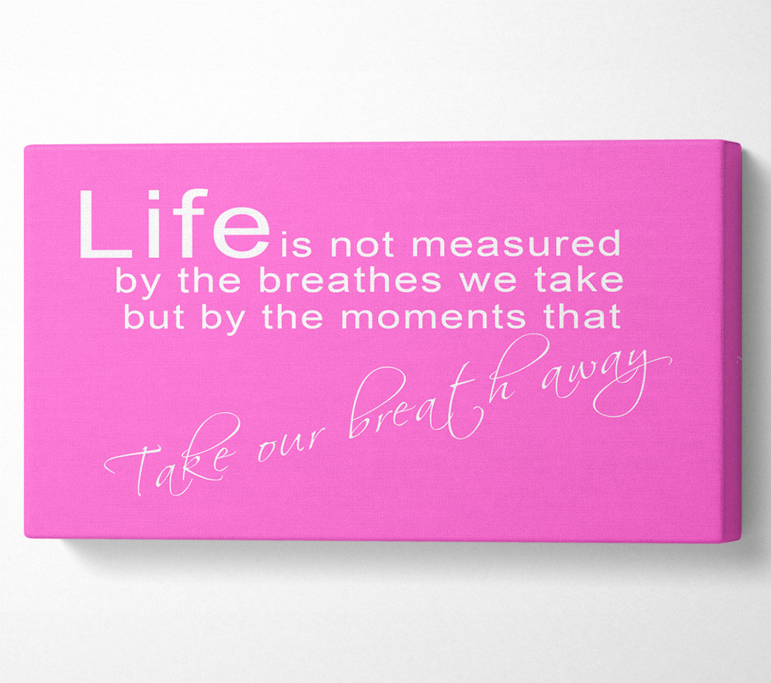  A Canvas Print of Life Is Not Measured Vivid Pink Canvas Wall Art