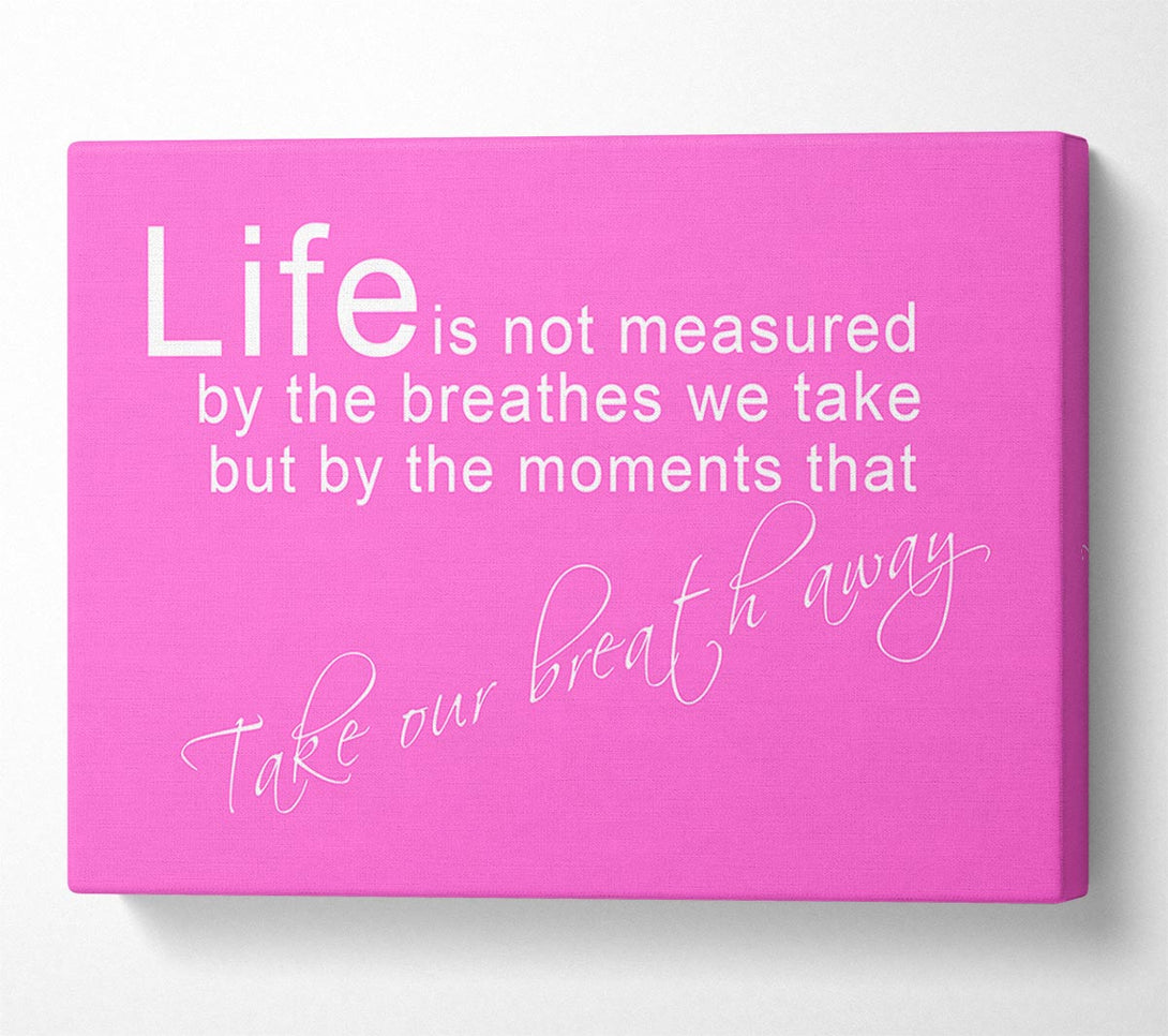  A Canvas Print of Life Is Not Measured Vivid Pink Canvas Wall Art