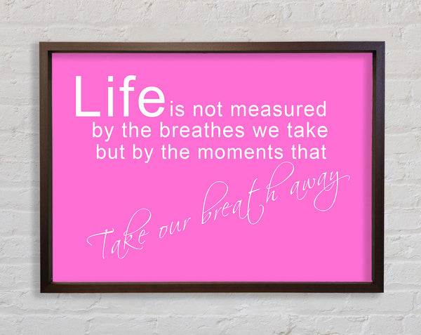 Life Is Not Measured Vivid Pink Framed Print