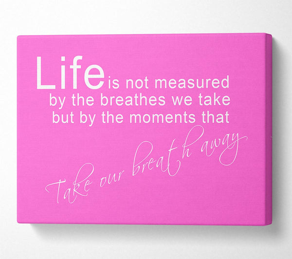  A Canvas Print of Life Is Not Measured Vivid Pink Canvas Wall Art
